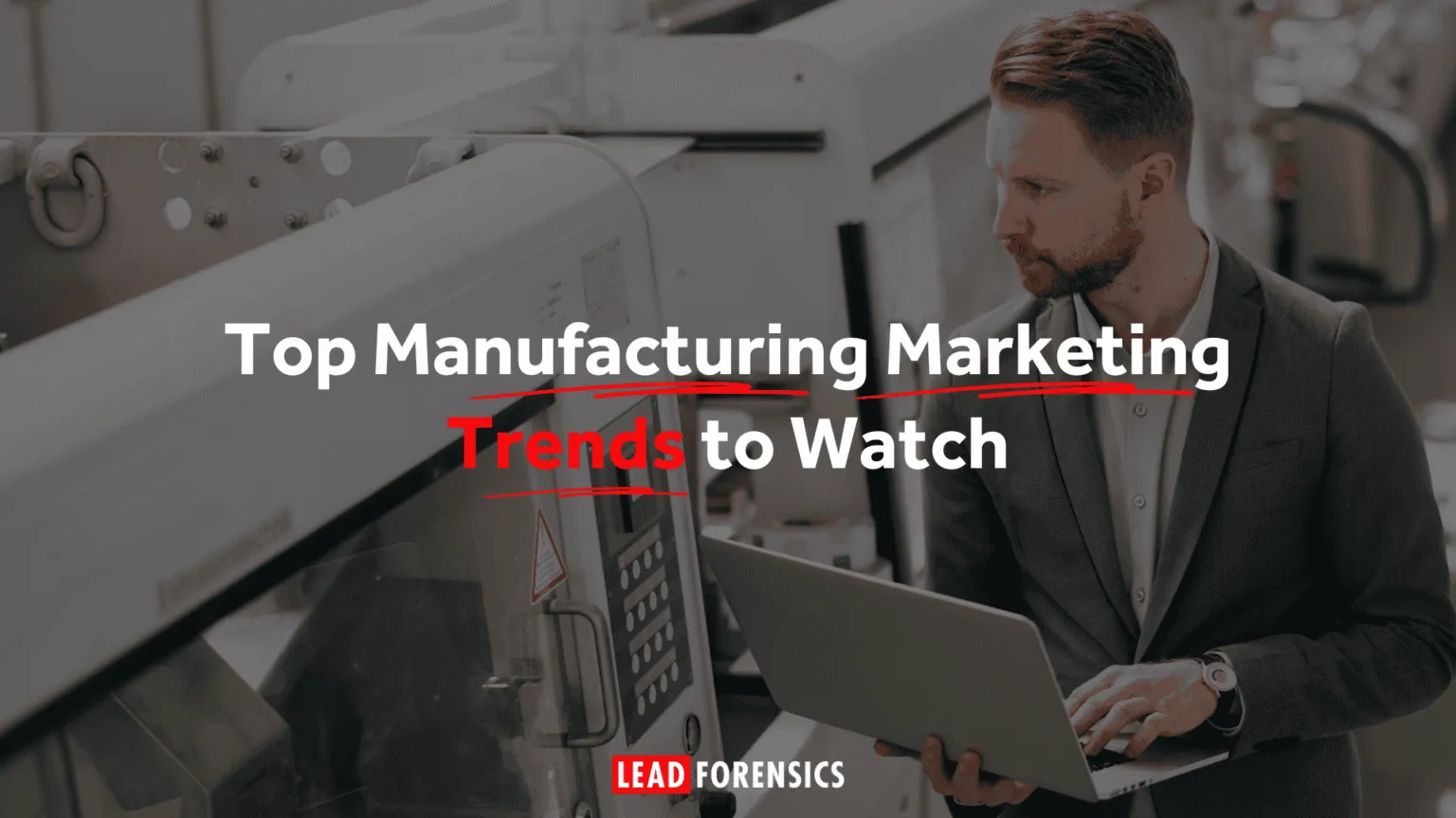 Top Manufacturing Marketing Trends to Watch